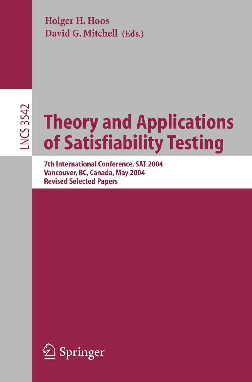 Titlebook: Theory and Applications of Satisfiability Testing; 7th International Co Holger H. Hoos,David G. Mitchell Conference proceedings 2005 Spring Titlebook: Theory and Applications of Satisfiability Testing; 7th International Co Holger H. Hoos,David G. Mitchell Conference proceedings 2005 Spring