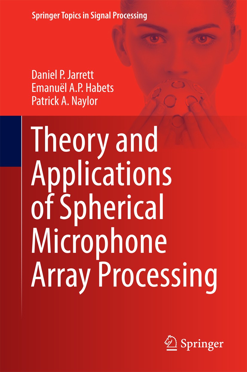 Titlebook: Theory and Applications of Spherical Microphone Array Processing; Daniel P. Jarrett,Emanuël A.P. Habets,Patrick A. N Book 2017 The Editor( Titlebook: Theory and Applications of Spherical Microphone Array Processing; Daniel P. Jarrett,Emanuël A.P. Habets,Patrick A. N Book 2017 The Editor(