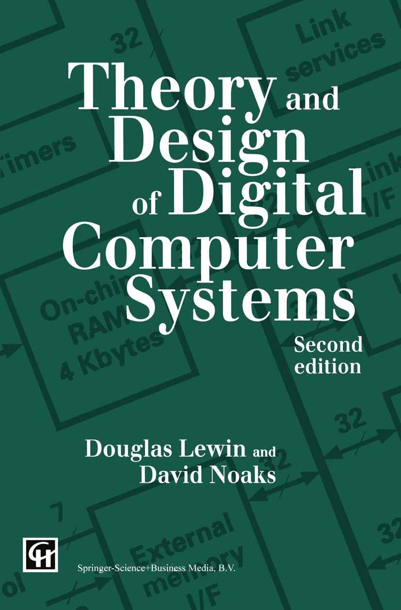 Titlebook: Theory and Design of Digital Computer Systems; Douglas Lewin,David Noaks Book 1992Latest edition Springer Science+Business Media Dordrecht Titlebook: Theory and Design of Digital Computer Systems; Douglas Lewin,David Noaks Book 1992Latest edition Springer Science+Business Media Dordrecht