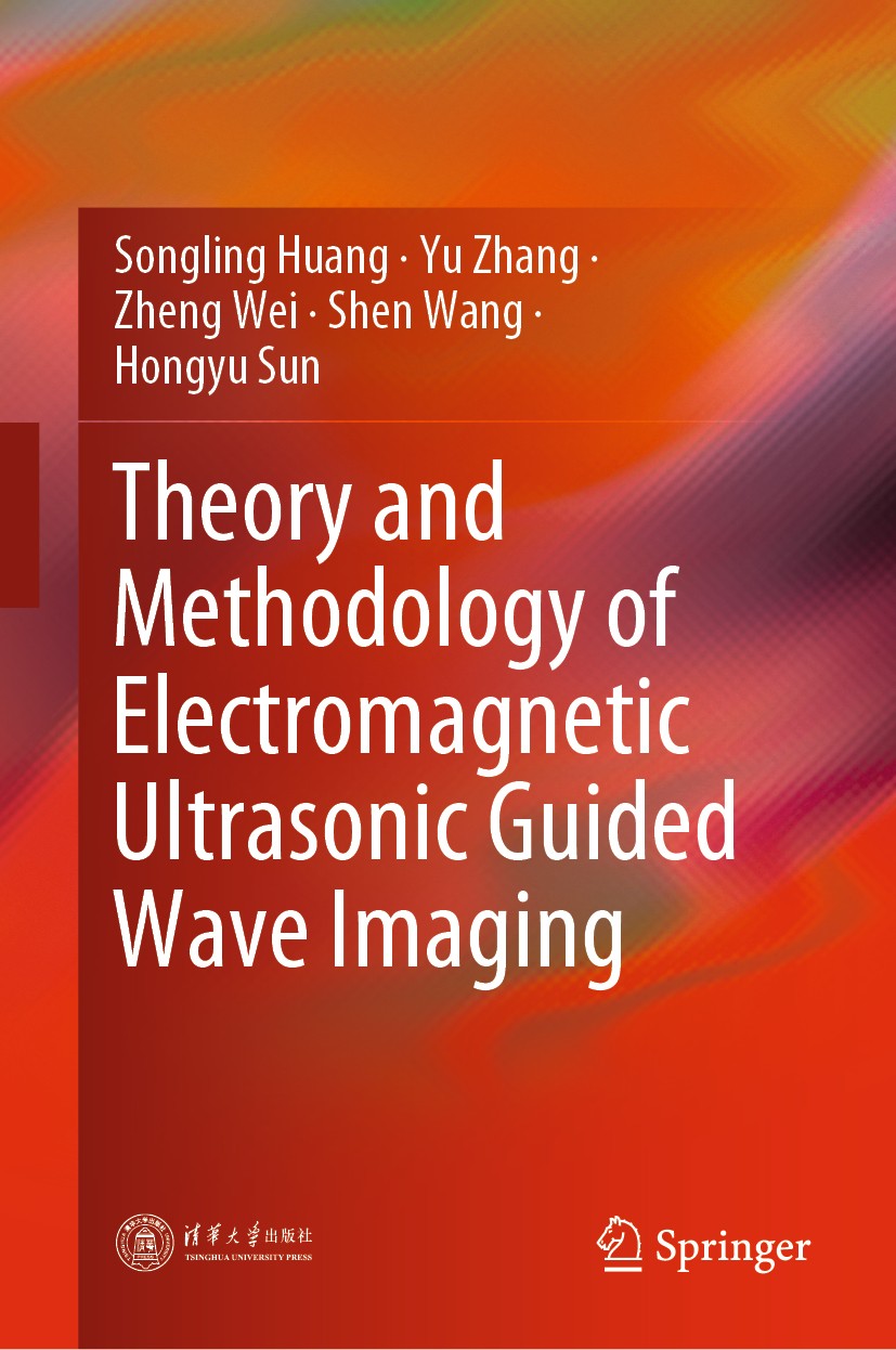 Titlebook: Theory and Methodology of Electromagnetic Ultrasonic Guided Wave Imaging; Songling Huang,Yu Zhang,Hongyu Sun Book 2020 Tsinghua University Titlebook: Theory and Methodology of Electromagnetic Ultrasonic Guided Wave Imaging; Songling Huang,Yu Zhang,Hongyu Sun Book 2020 Tsinghua University