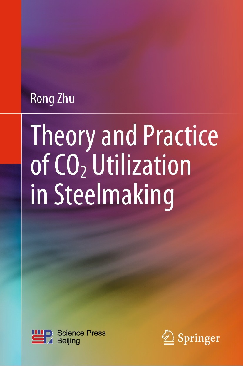 Titlebook: Theory and Practice of CO2 Utilization in Steelmaking; Rong Zhu Book 2023 Science Press 2023 CO2 utilization.Steelmaking.Thermodynamics of Titlebook: Theory and Practice of CO2 Utilization in Steelmaking; Rong Zhu Book 2023 Science Press 2023 CO2 utilization.Steelmaking.Thermodynamics of