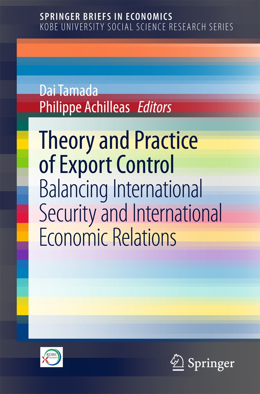 Titlebook: Theory and Practice of Export Control; Balancing Internatio Dai Tamada,Philippe Achilleas Book 2017 The Author(s) 2017 Export control.Inter Titlebook: Theory and Practice of Export Control; Balancing Internatio Dai Tamada,Philippe Achilleas Book 2017 The Author(s) 2017 Export control.Inter