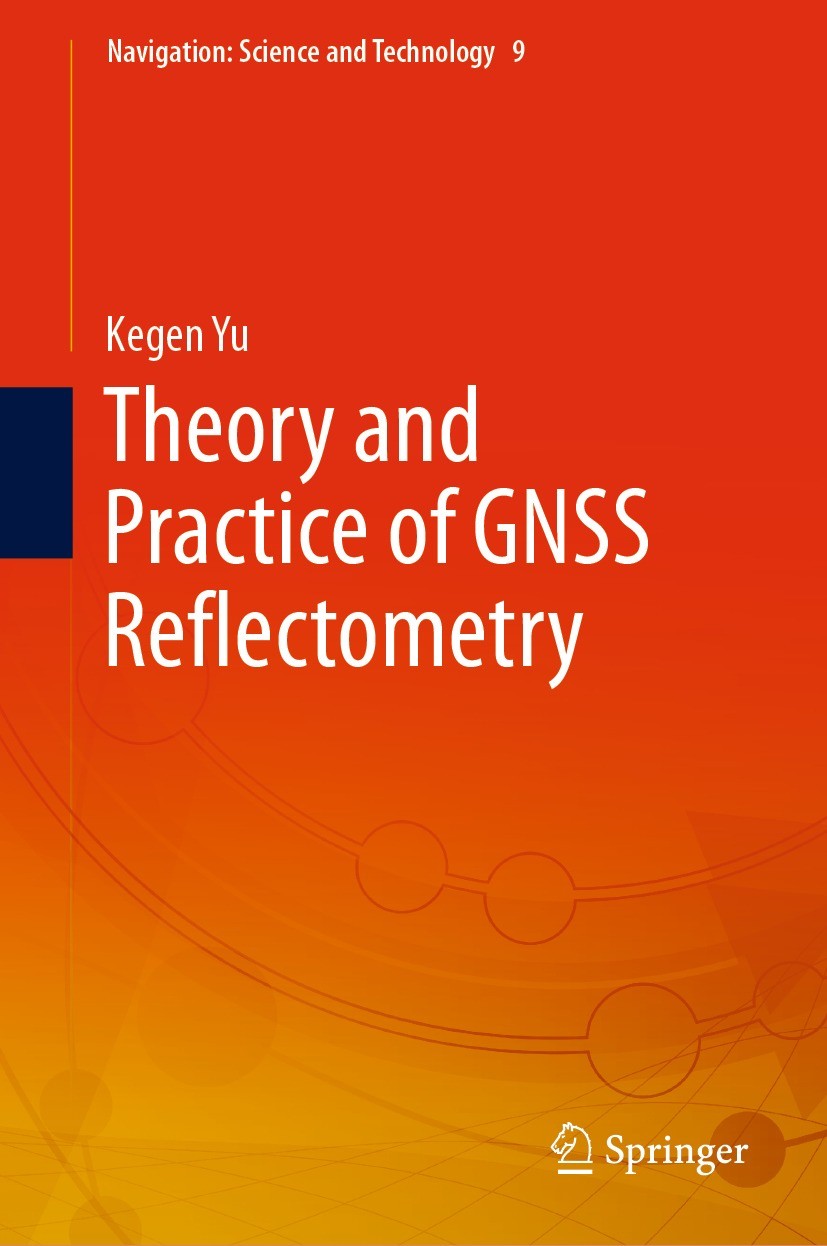 Titlebook: Theory and Practice of GNSS Reflectometry; Kegen Yu Book 2021 The Editor(s) (if applicable) and The Author(s), under exclusive license to Titlebook: Theory and Practice of GNSS Reflectometry; Kegen Yu Book 2021 The Editor(s) (if applicable) and The Author(s), under exclusive license to