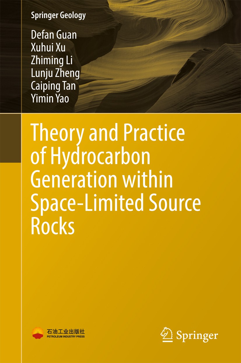 Titlebook: Theory and Practice of Hydrocarbon Generation within Space-Limited Source Rocks; Defan Guan,Xuhui Xu,Yimin Yao Textbook 2017 Petroleum Ind Titlebook: Theory and Practice of Hydrocarbon Generation within Space-Limited Source Rocks; Defan Guan,Xuhui Xu,Yimin Yao Textbook 2017 Petroleum Ind