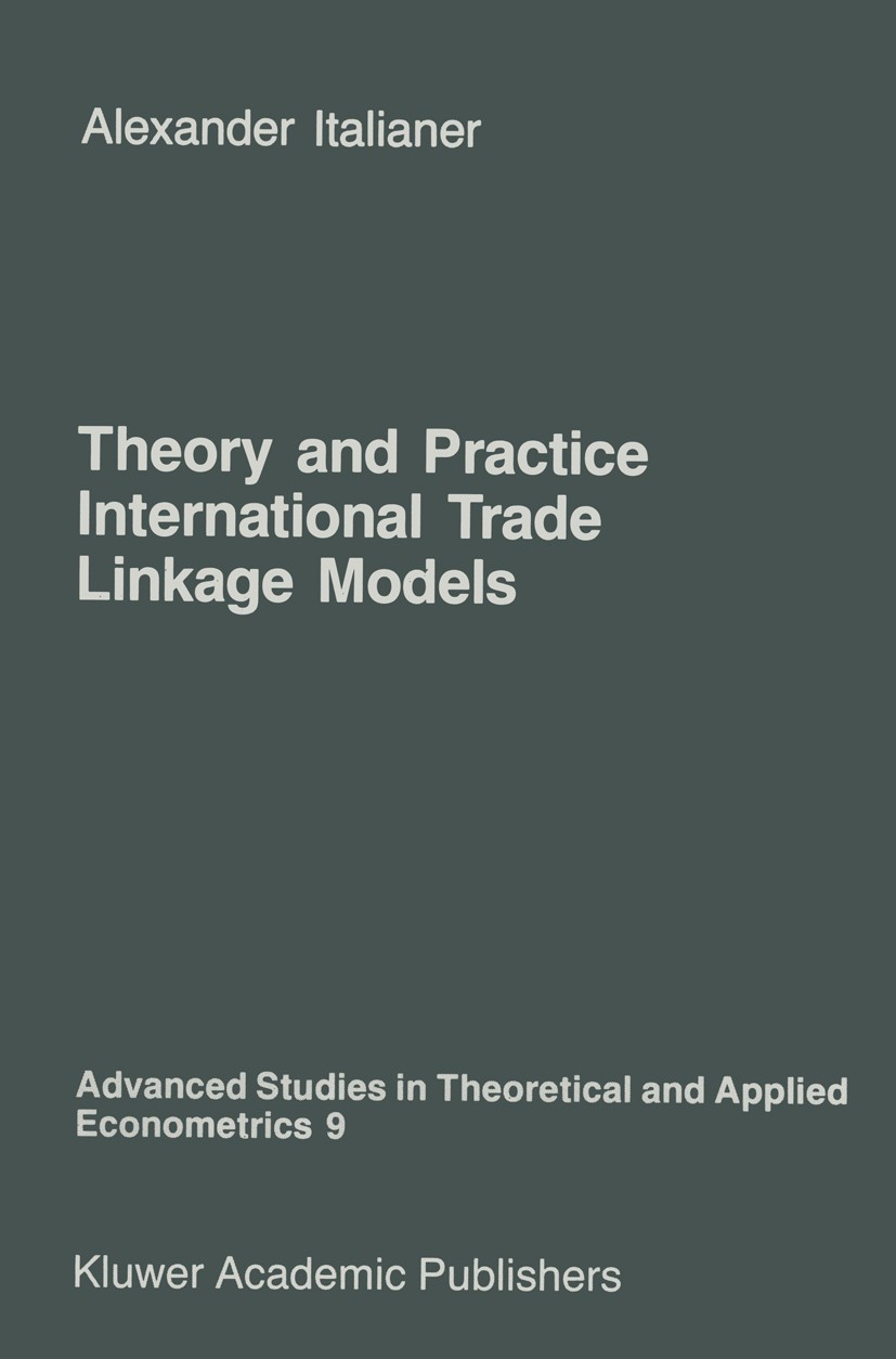 Titlebook: Theory and Practice of International Trade Linkage Models; Alexander Italianer Book 1986 Martinus Nijhoff Publishers, Dordrecht 1986 inter Titlebook: Theory and Practice of International Trade Linkage Models; Alexander Italianer Book 1986 Martinus Nijhoff Publishers, Dordrecht 1986 inter