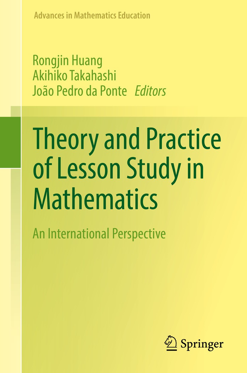 Titlebook: Theory and Practice of Lesson Study in Mathematics; An International Per Rongjin Huang,Akihiko Takahashi,João Pedro da Pont Book 2019 The E Titlebook: Theory and Practice of Lesson Study in Mathematics; An International Per Rongjin Huang,Akihiko Takahashi,João Pedro da Pont Book 2019 The E