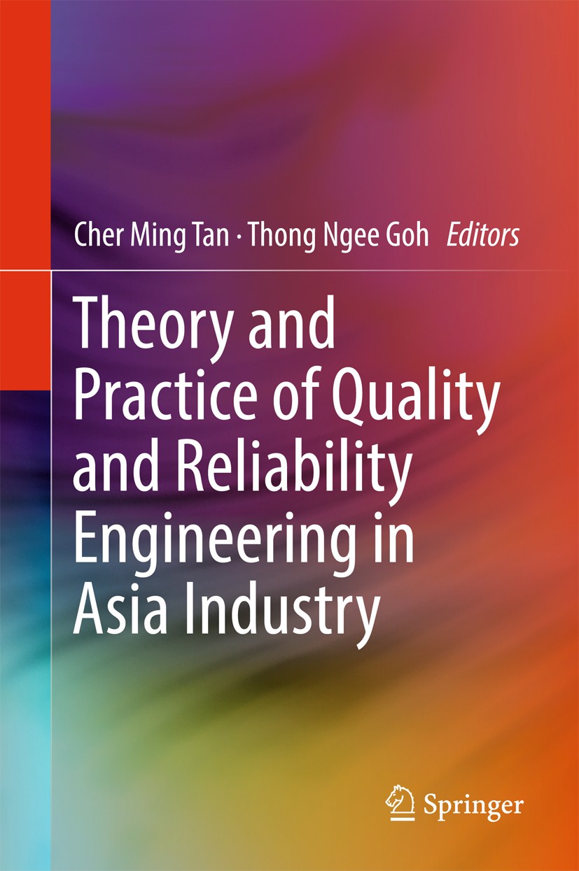 Titlebook: Theory and Practice of Quality and Reliability Engineering in Asia Industry; Cher Ming Tan,Thong Ngee Goh Conference proceedings 2017 Spri Titlebook: Theory and Practice of Quality and Reliability Engineering in Asia Industry; Cher Ming Tan,Thong Ngee Goh Conference proceedings 2017 Spri
