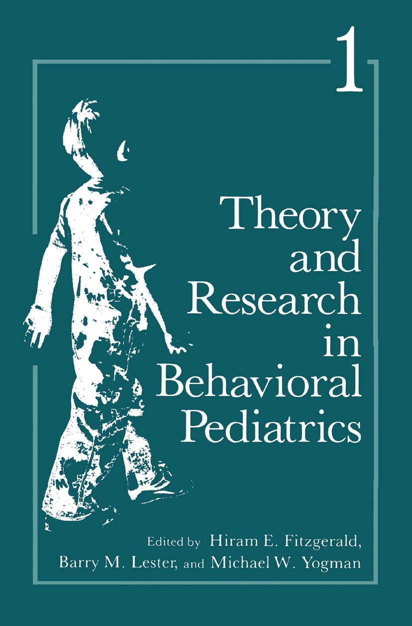 Titlebook: Theory and Research in Behavioral Pediatrics; Volume 1 Hiram E. Fitzgerald (Professor of Psychology),Barr Book 1982 Springer Science+Busine Titlebook: Theory and Research in Behavioral Pediatrics; Volume 1 Hiram E. Fitzgerald (Professor of Psychology),Barr Book 1982 Springer Science+Busine