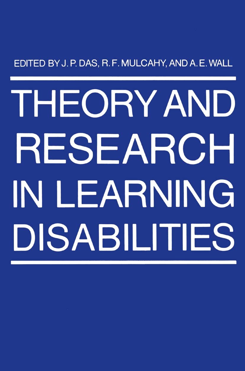 Titlebook: Theory and Research in Learning Disabilities; J. P. Das,R. F. Mulcahy,A. E. Wall Book 1982 Springer Science+Business Media New York 1982 b Titlebook: Theory and Research in Learning Disabilities; J. P. Das,R. F. Mulcahy,A. E. Wall Book 1982 Springer Science+Business Media New York 1982 b