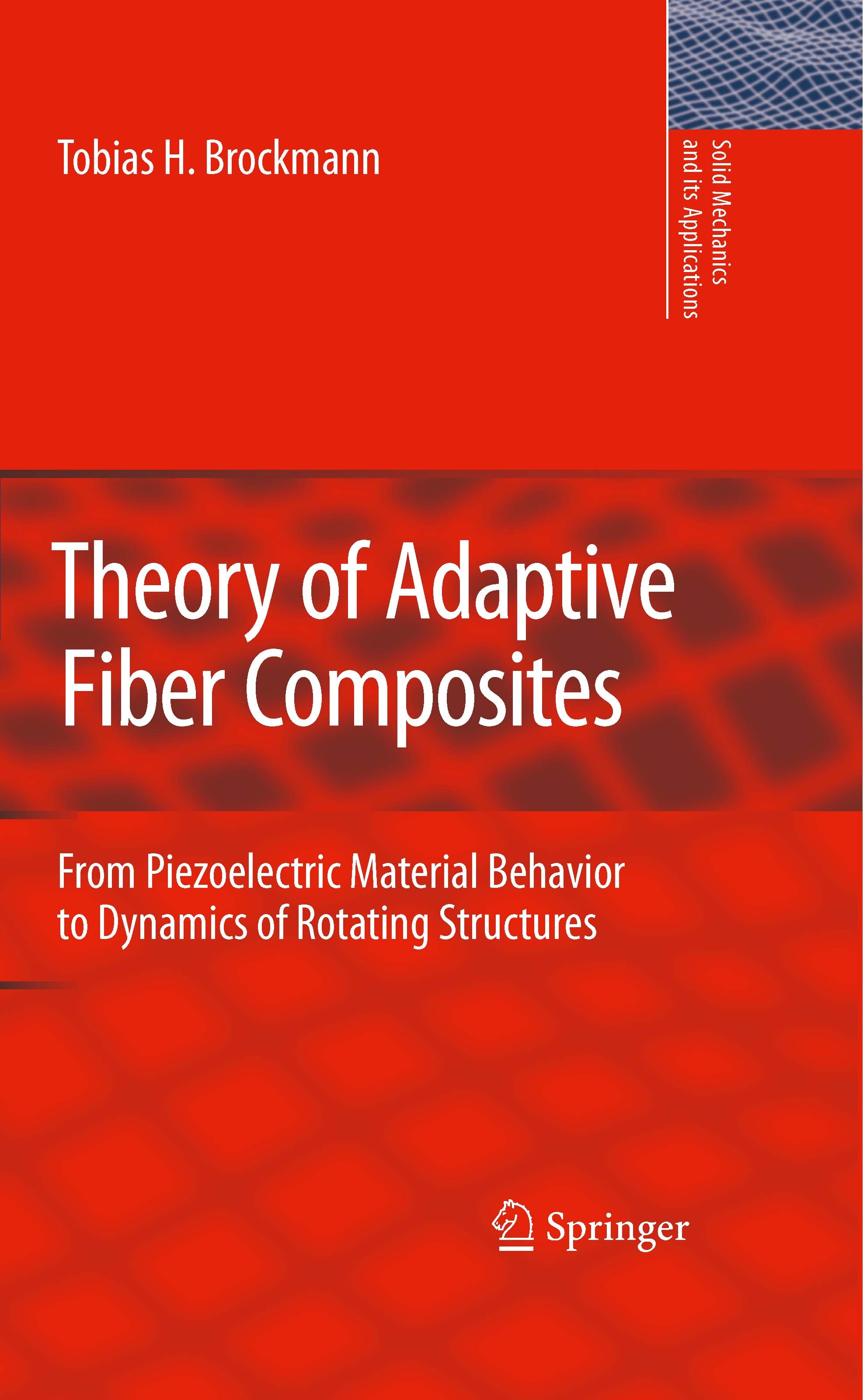 Titlebook: Theory of Adaptive Fiber Composites; From Piezoelectric M T. H. Brockmann Book 2009 Springer Science+Business Media B.V. 2009 advanced thin Titlebook: Theory of Adaptive Fiber Composites; From Piezoelectric M T. H. Brockmann Book 2009 Springer Science+Business Media B.V. 2009 advanced thin