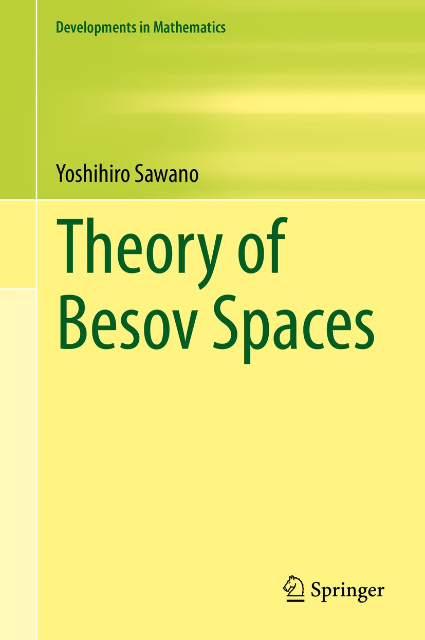 Titlebook: Theory of Besov Spaces; Yoshihiro Sawano Textbook 2018 Springer Nature Singapore Pte Ltd. 2018 Harmonic analysis.Function spaces.Different Titlebook: Theory of Besov Spaces; Yoshihiro Sawano Textbook 2018 Springer Nature Singapore Pte Ltd. 2018 Harmonic analysis.Function spaces.Different