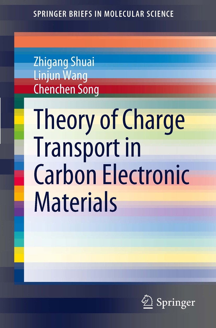 Titlebook: Theory of Charge Transport in Carbon Electronic Materials; Zhigang Shuai,Linjun Wang,Chenchen Song Book 2012 The Author(s) 2012 Holstein-P Titlebook: Theory of Charge Transport in Carbon Electronic Materials; Zhigang Shuai,Linjun Wang,Chenchen Song Book 2012 The Author(s) 2012 Holstein-P