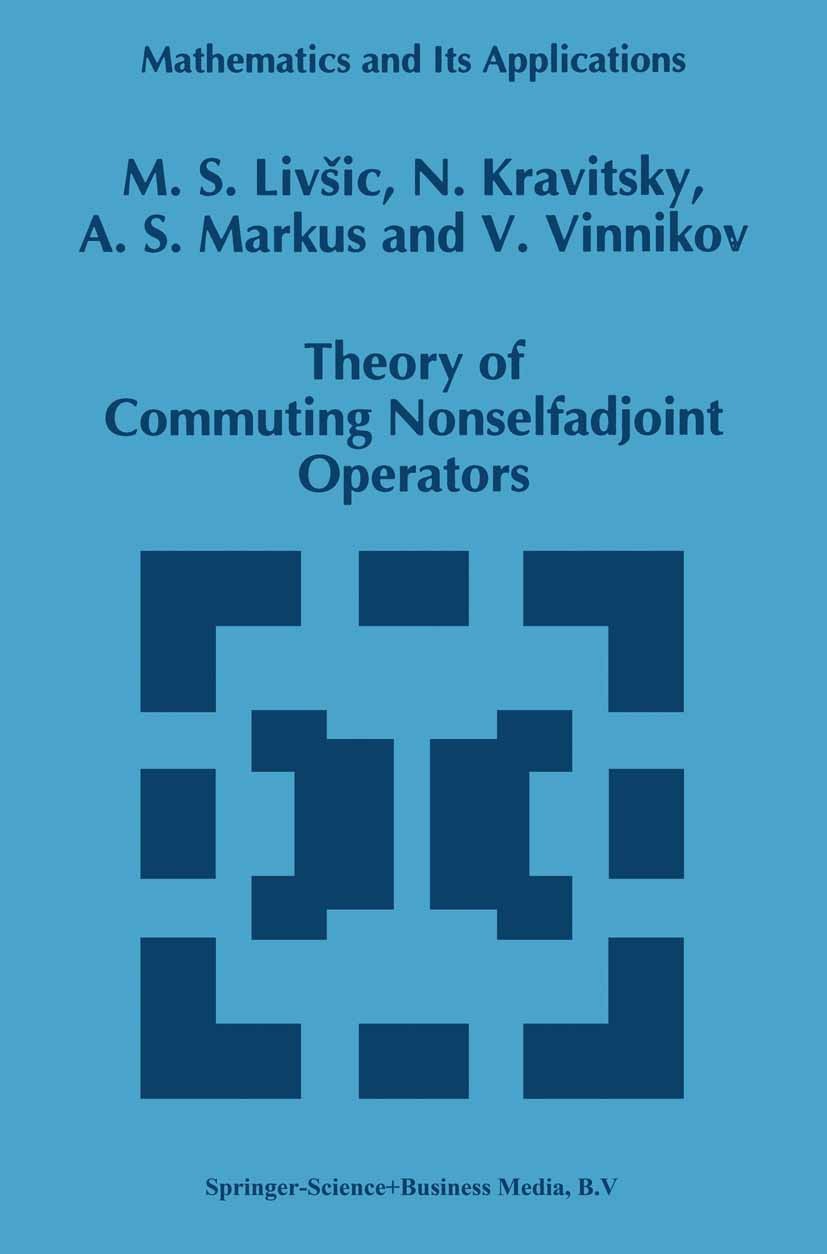 Titlebook: Theory of Commuting Nonselfadjoint Operators; M. S. Livšic,N. Kravitsky,V. Vinnikov Book 1995 Springer Science+Business Media Dordrecht 19 Titlebook: Theory of Commuting Nonselfadjoint Operators; M. S. Livšic,N. Kravitsky,V. Vinnikov Book 1995 Springer Science+Business Media Dordrecht 19
