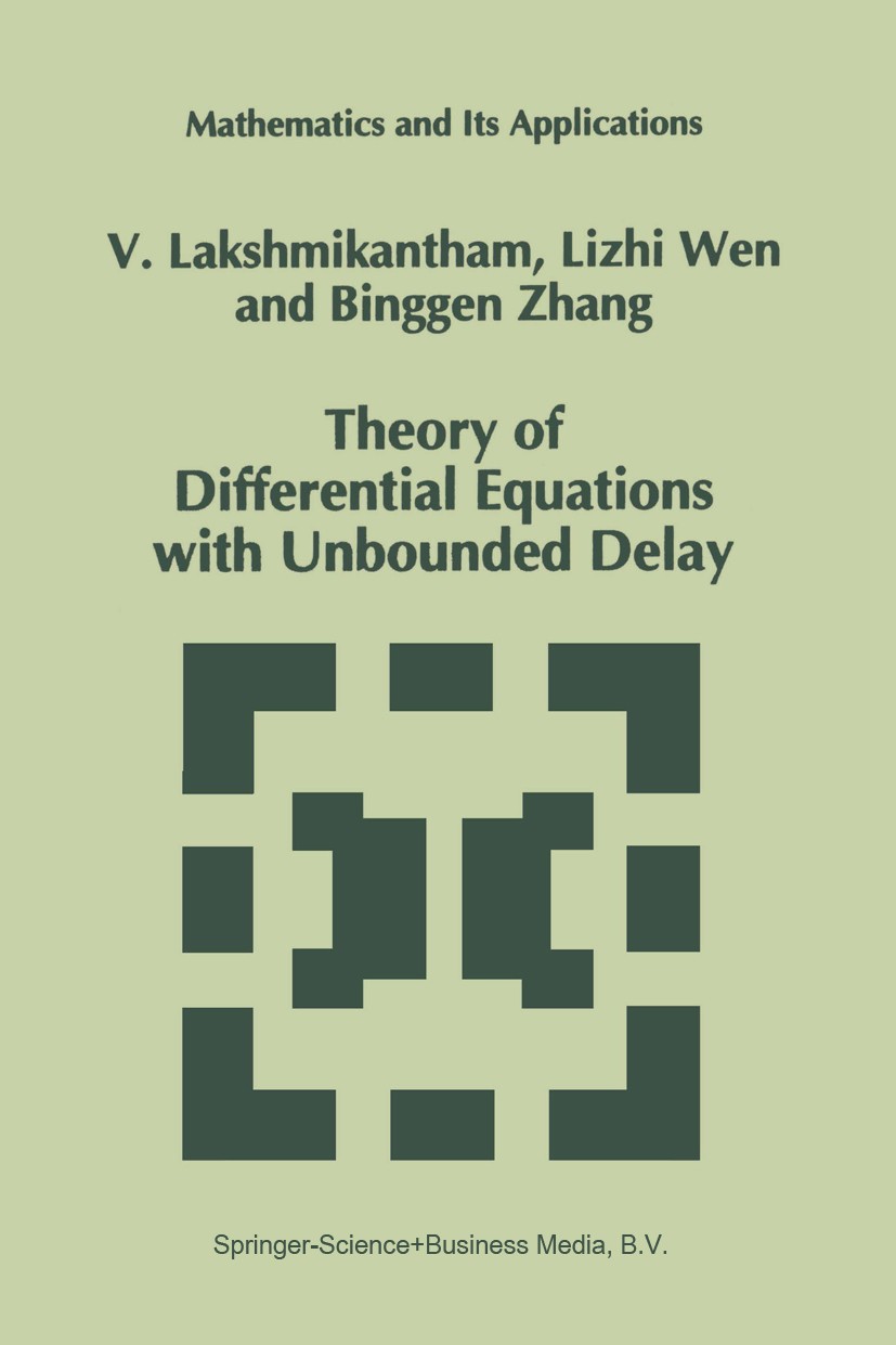 Titlebook: Theory of Differential Equations with Unbounded Delay; V. Lakshmikantham,Lizhi Wen,Binggen Zhang Book 1994 Springer Science+Business Media Titlebook: Theory of Differential Equations with Unbounded Delay; V. Lakshmikantham,Lizhi Wen,Binggen Zhang Book 1994 Springer Science+Business Media