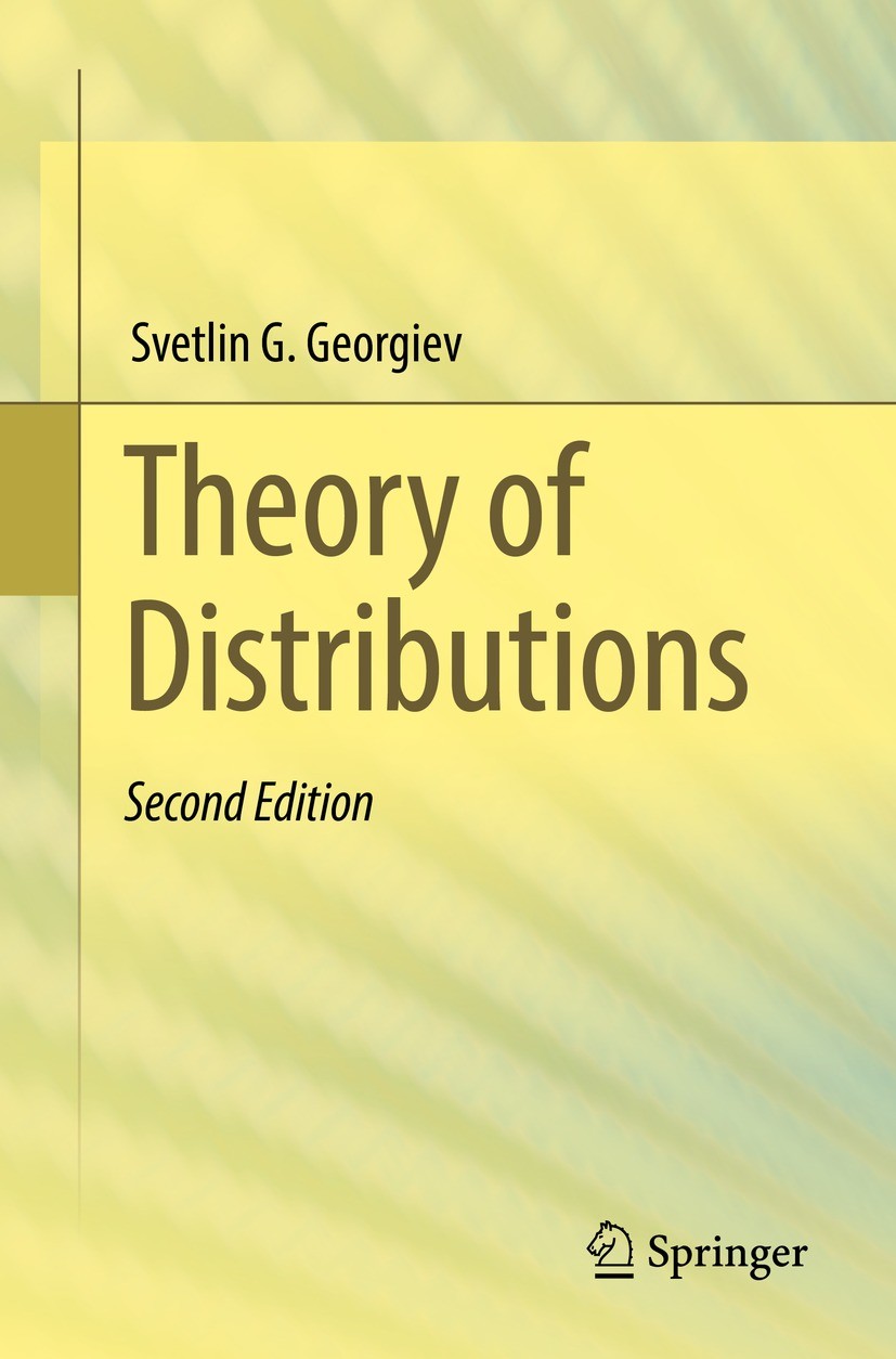 Titlebook: Theory of Distributions; Svetlin G. Georgiev Textbook 2021Latest edition The Editor(s) (if applicable) and The Author(s), under exclusive Titlebook: Theory of Distributions; Svetlin G. Georgiev Textbook 2021Latest edition The Editor(s) (if applicable) and The Author(s), under exclusive
