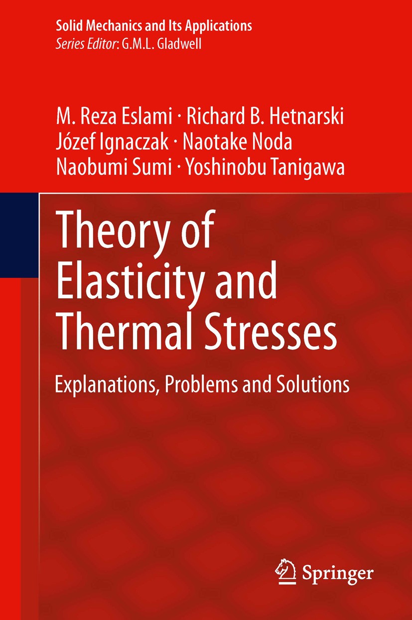 Titlebook: Theory of Elasticity and Thermal Stresses; Explanations, Proble M. Reza Eslami,Richard B. Hetnarski,Yoshinobu Tani Textbook 2013 Springer S Titlebook: Theory of Elasticity and Thermal Stresses; Explanations, Proble M. Reza Eslami,Richard B. Hetnarski,Yoshinobu Tani Textbook 2013 Springer S