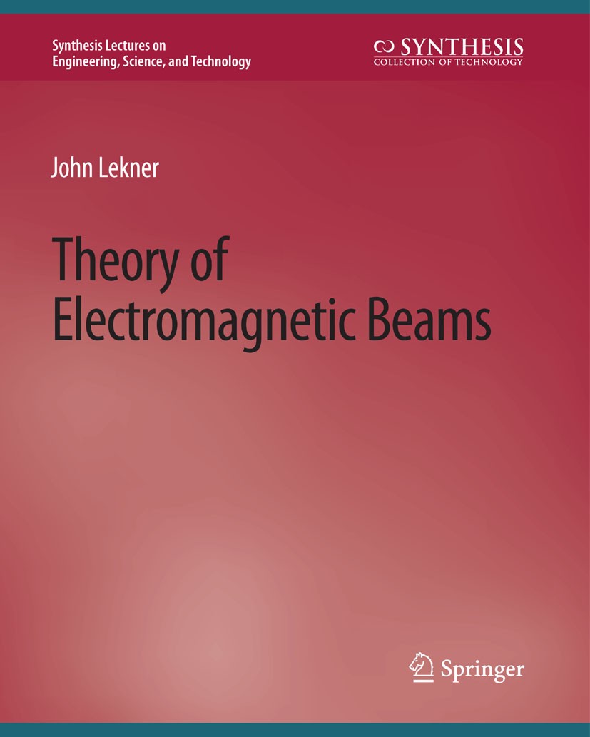 Titlebook: Theory of Electromagnetic Beams; John Lekner Book 2020 Springer Nature Switzerland AG 2020 Titlebook: Theory of Electromagnetic Beams; John Lekner Book 2020 Springer Nature Switzerland AG 2020
