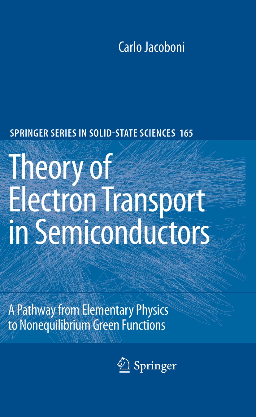 Titlebook: Theory of Electron Transport in Semiconductors; A Pathway from Eleme Carlo Jacoboni Book 2010 Springer-Verlag Berlin Heidelberg 2010 Electr Titlebook: Theory of Electron Transport in Semiconductors; A Pathway from Eleme Carlo Jacoboni Book 2010 Springer-Verlag Berlin Heidelberg 2010 Electr