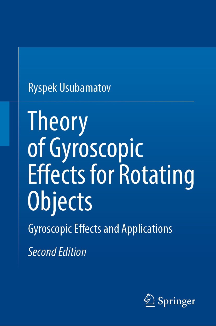 Titlebook: Theory of Gyroscopic Effects for Rotating Objects; Gyroscopic Effects a Ryspek Usubamatov Book 20222nd edition The Editor(s) (if applicable Titlebook: Theory of Gyroscopic Effects for Rotating Objects; Gyroscopic Effects a Ryspek Usubamatov Book 20222nd edition The Editor(s) (if applicable