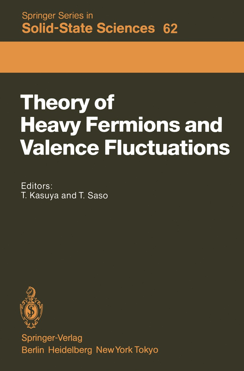 Titlebook: Theory of Heavy Fermions and Valence Fluctuations; Proceedings of the E Tadao Kasuya,Tetsuro Saso Conference proceedings 1985 Springer-Verl Titlebook: Theory of Heavy Fermions and Valence Fluctuations; Proceedings of the E Tadao Kasuya,Tetsuro Saso Conference proceedings 1985 Springer-Verl