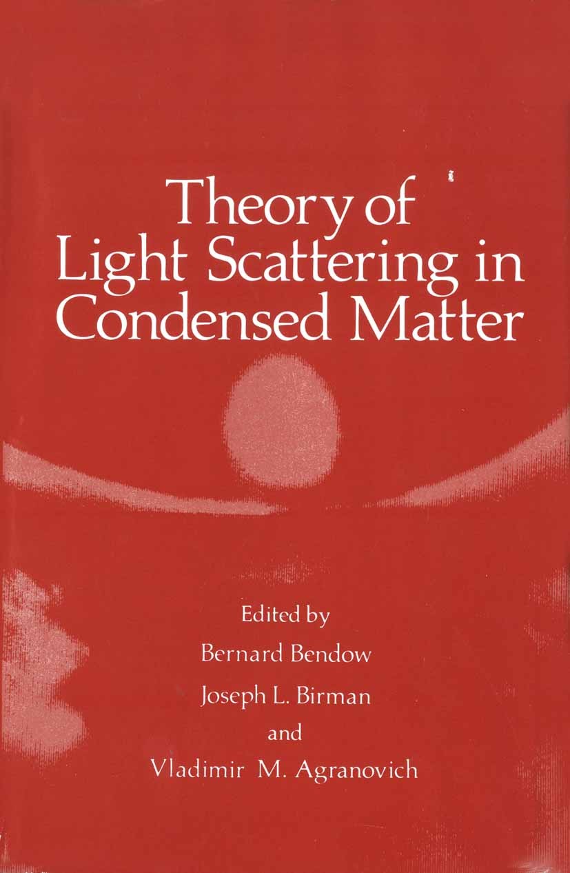 Titlebook: Theory of Light Scattering in Condensed Matter; Proceedings of the F Bernard Bendow,Joseph L. Birman,Vladimir M. Agrano Conference proceedi Titlebook: Theory of Light Scattering in Condensed Matter; Proceedings of the F Bernard Bendow,Joseph L. Birman,Vladimir M. Agrano Conference proceedi