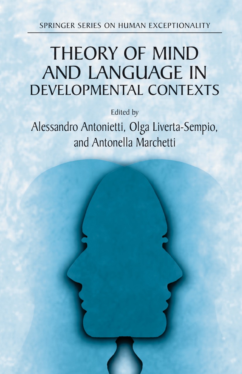 Titlebook: Theory of Mind and Language in Developmental Contexts; Alessandro Antonietti,Olga Liverta-Sempio,Antonell Textbook 2006 Springer-Verlag Ne Titlebook: Theory of Mind and Language in Developmental Contexts; Alessandro Antonietti,Olga Liverta-Sempio,Antonell Textbook 2006 Springer-Verlag Ne