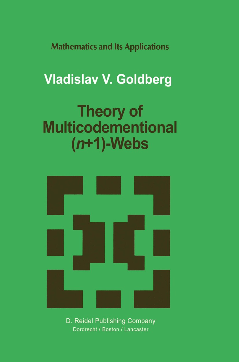 Titlebook: Theory of Multicodimensional (n+1)-Webs; Vladislav V. Goldberg Book 1988 Kluwer Academic Publishers 1988 curvature.differential equation.d Titlebook: Theory of Multicodimensional (n+1)-Webs; Vladislav V. Goldberg Book 1988 Kluwer Academic Publishers 1988 curvature.differential equation.d