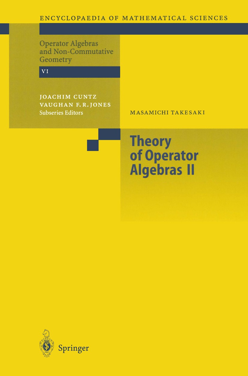 Titlebook: Theory of Operator Algebras II; Masamichi Takesaki Book 2003 Springer-Verlag Berlin Heidelberg 2003 C*-algebra.Operator algebra.algebra.er Titlebook: Theory of Operator Algebras II; Masamichi Takesaki Book 2003 Springer-Verlag Berlin Heidelberg 2003 C*-algebra.Operator algebra.algebra.er