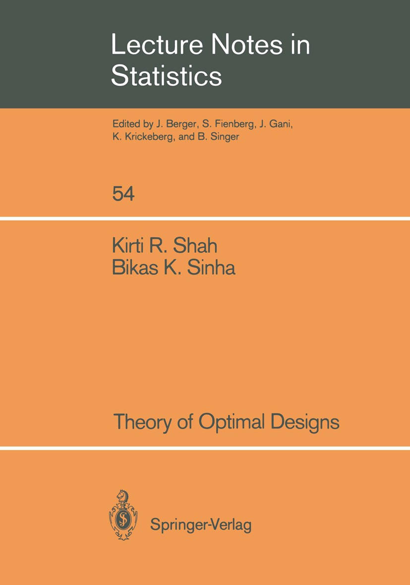 Titlebook: Theory of Optimal Designs; Kirti R. Shah,Bikas K. Sinha Book 1989 Springer-Verlag Berlin Heidelberg 1989 Area.DEX.Excel.Factor.Statistica. Titlebook: Theory of Optimal Designs; Kirti R. Shah,Bikas K. Sinha Book 1989 Springer-Verlag Berlin Heidelberg 1989 Area.DEX.Excel.Factor.Statistica.