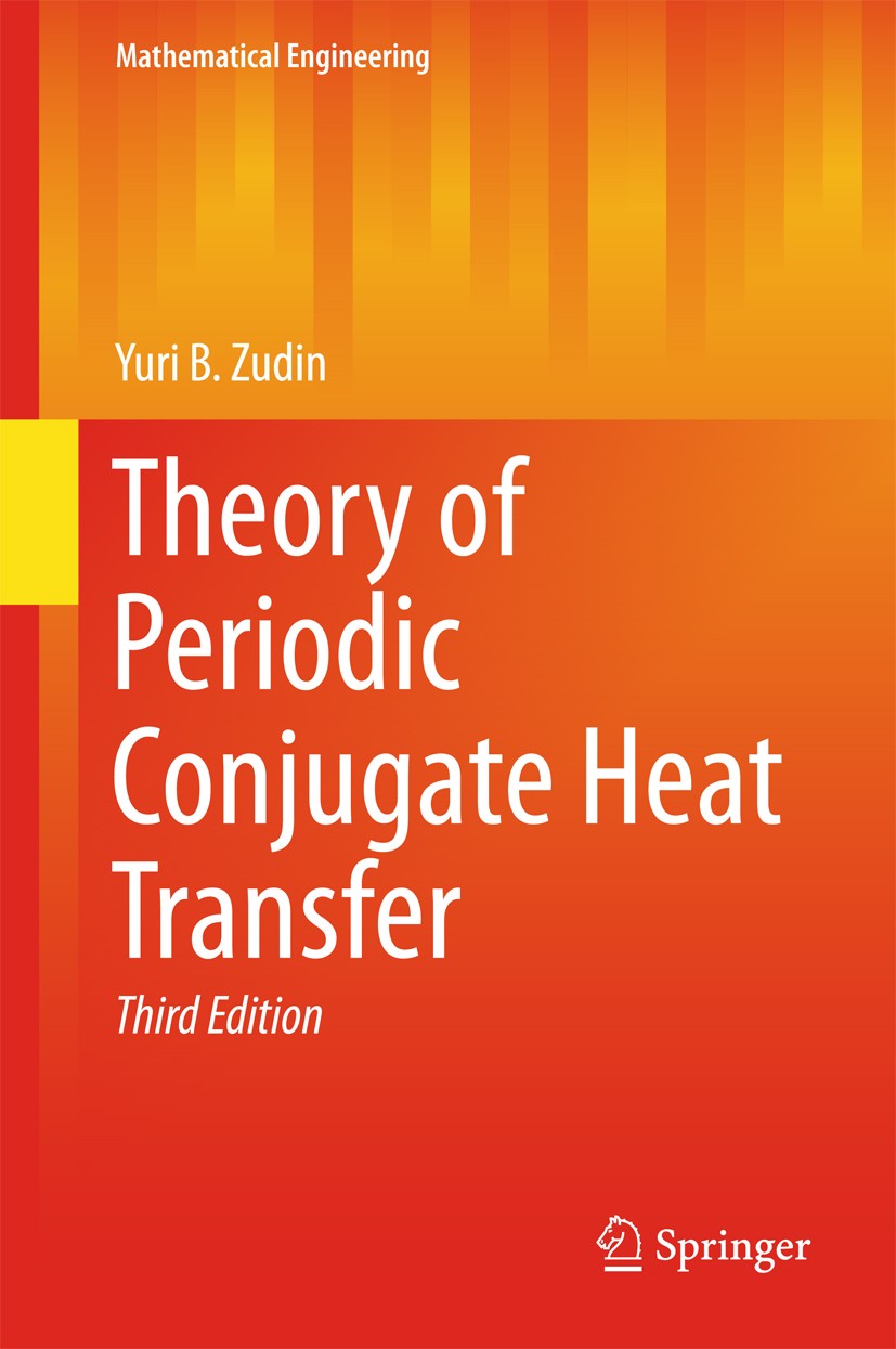 Titlebook: Theory of Periodic Conjugate Heat Transfer; Yuri B. Zudin Book 2017Latest edition Springer-Verlag Berlin Heidelberg 2017 Reynolds analogy. Titlebook: Theory of Periodic Conjugate Heat Transfer; Yuri B. Zudin Book 2017Latest edition Springer-Verlag Berlin Heidelberg 2017 Reynolds analogy.