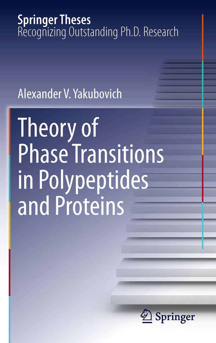 Titlebook: Theory of Phase Transitions in Polypeptides and Proteins; Alexander V. Yakubovich Book 2011 Springer-Verlag Berlin Heidelberg 2011 Hydroph Titlebook: Theory of Phase Transitions in Polypeptides and Proteins; Alexander V. Yakubovich Book 2011 Springer-Verlag Berlin Heidelberg 2011 Hydroph