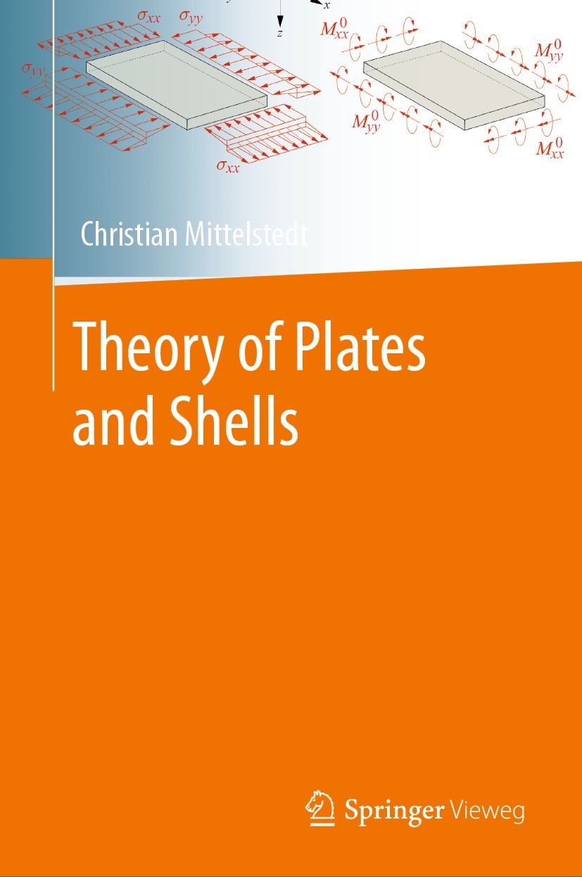 Titlebook: Theory of Plates and Shells; Christian Mittelstedt Textbook 2023 Springer-Verlag GmbH Germany, part of Springer Nature 2023 plates.Structu Titlebook: Theory of Plates and Shells; Christian Mittelstedt Textbook 2023 Springer-Verlag GmbH Germany, part of Springer Nature 2023 plates.Structu