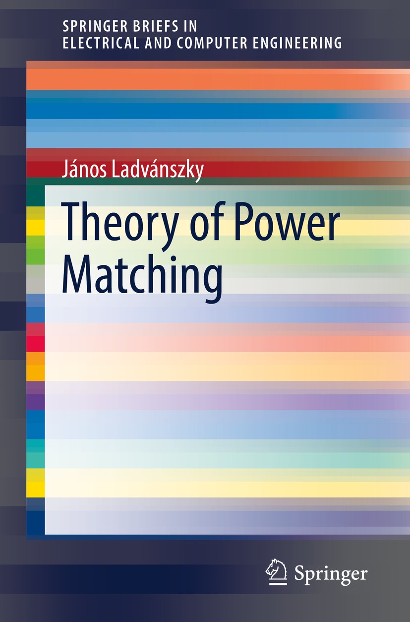 Titlebook: Theory of Power Matching; János Ladvánszky Book 2019 The Author(s), under exclusive licence to Springer Nature Switzerland AG 2019 Nonline Titlebook: Theory of Power Matching; János Ladvánszky Book 2019 The Author(s), under exclusive licence to Springer Nature Switzerland AG 2019 Nonline