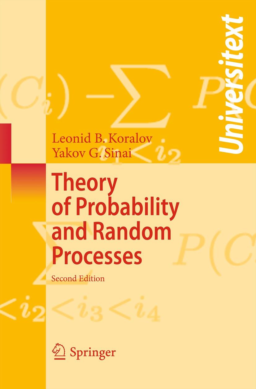 Titlebook: Theory of Probability and Random Processes; Leonid Koralov,Yakov G. Sinai Textbook 2007Latest edition Springer-Verlag Berlin Heidelberg 20 Titlebook: Theory of Probability and Random Processes; Leonid Koralov,Yakov G. Sinai Textbook 2007Latest edition Springer-Verlag Berlin Heidelberg 20