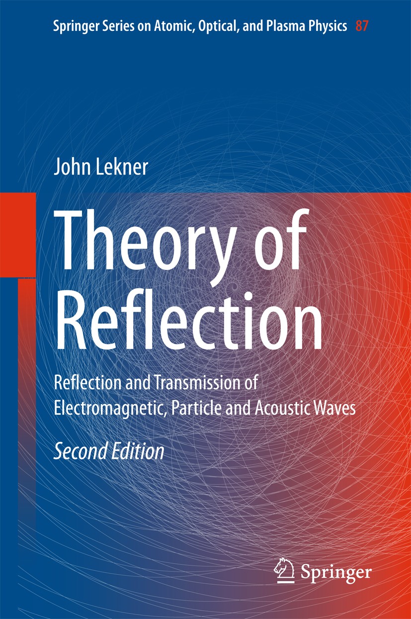 Titlebook: Theory of Reflection; Reflection and Trans John Lekner Book 2016Latest edition Springer International Publishing Switzerland 2016 Inverse P Titlebook: Theory of Reflection; Reflection and Trans John Lekner Book 2016Latest edition Springer International Publishing Switzerland 2016 Inverse P