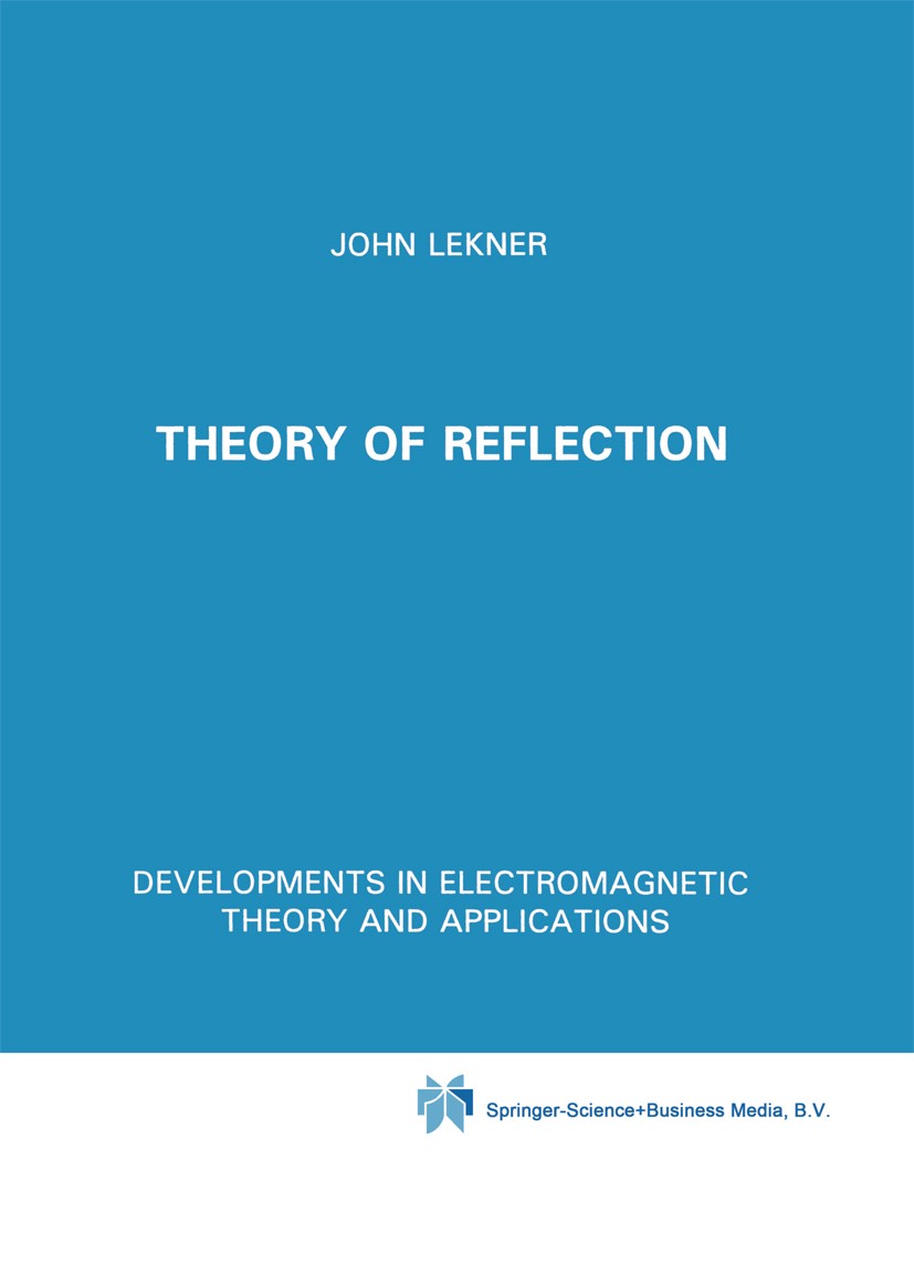 Titlebook: Theory of Reflection of Electromagnetic and Particle Waves; John Lekner Book 19871st edition Springer Science+Business Media Dordrecht 198 Titlebook: Theory of Reflection of Electromagnetic and Particle Waves; John Lekner Book 19871st edition Springer Science+Business Media Dordrecht 198