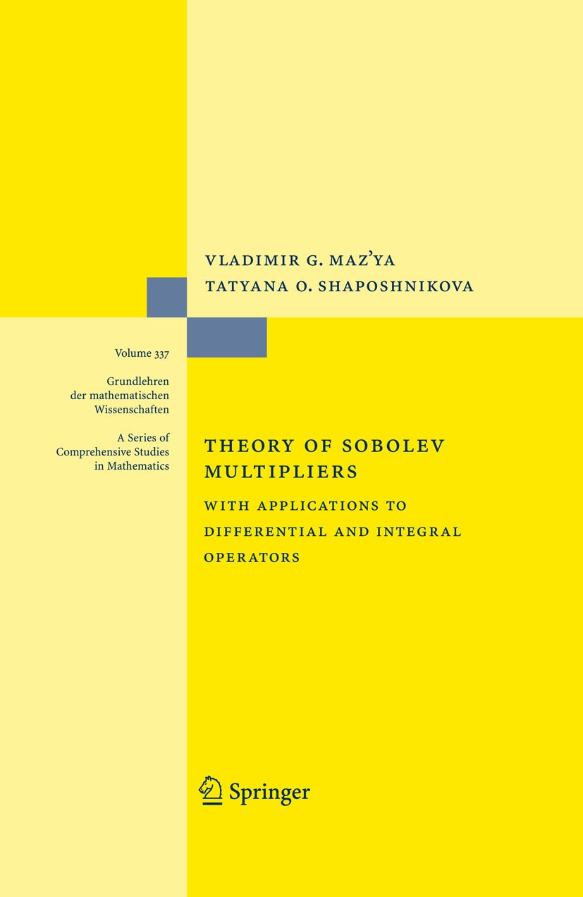 Titlebook: Theory of Sobolev Multipliers; With Applications to Vladimir G. Maz‘ya,Tatyana O. Shaposhnikova Book 2009 Springer-Verlag Berlin Heidelberg Titlebook: Theory of Sobolev Multipliers; With Applications to Vladimir G. Maz‘ya,Tatyana O. Shaposhnikova Book 2009 Springer-Verlag Berlin Heidelberg