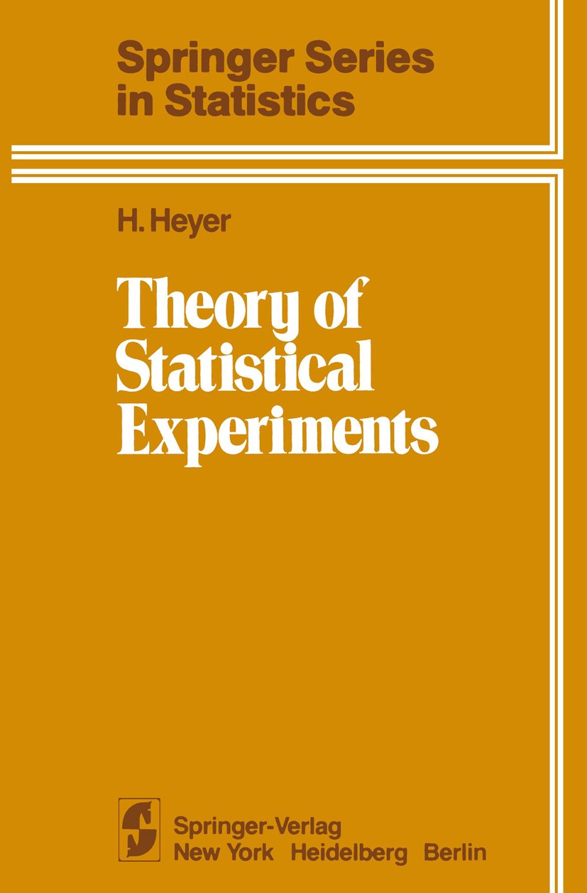 Titlebook: Theory of Statistical Experiments; H. Heyer Book 1982 Springer-Verlag New York Inc. 1982 Markov kernel.Mathematica.Random variable.Statist Titlebook: Theory of Statistical Experiments; H. Heyer Book 1982 Springer-Verlag New York Inc. 1982 Markov kernel.Mathematica.Random variable.Statist