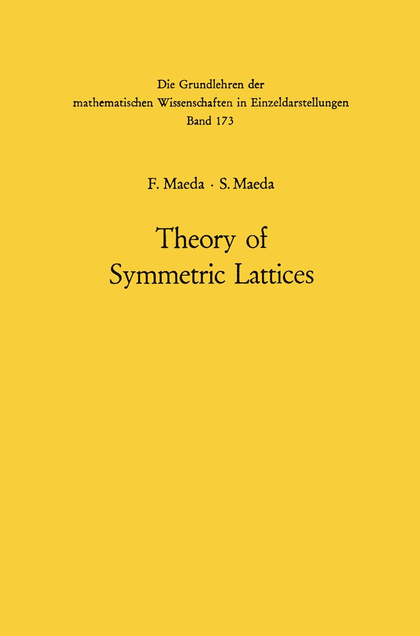 Titlebook: Theory of Symmetric Lattices; Fumitomo Maeda,Shûichirô Maeda Book 19701st edition Springer-Verlag Berlin · Heidelberg 1970 Finite.Lattice. Titlebook: Theory of Symmetric Lattices; Fumitomo Maeda,Shûichirô Maeda Book 19701st edition Springer-Verlag Berlin · Heidelberg 1970 Finite.Lattice.