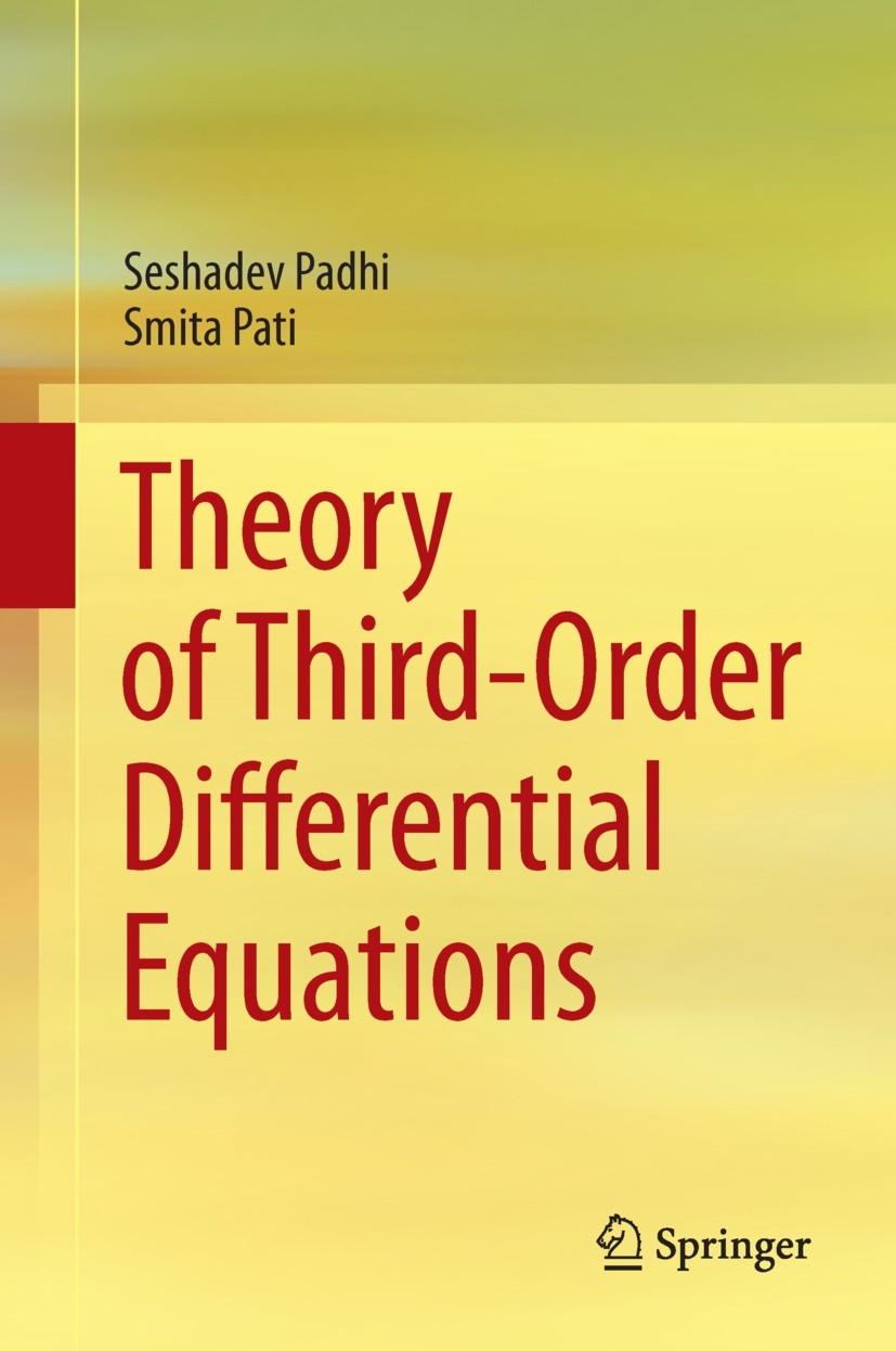 Titlebook: Theory of Third-Order Differential Equations; Seshadev Padhi,Smita Pati Book 2014 Springer India 2014 Asymptotic behaviour.Delay different Titlebook: Theory of Third-Order Differential Equations; Seshadev Padhi,Smita Pati Book 2014 Springer India 2014 Asymptotic behaviour.Delay different