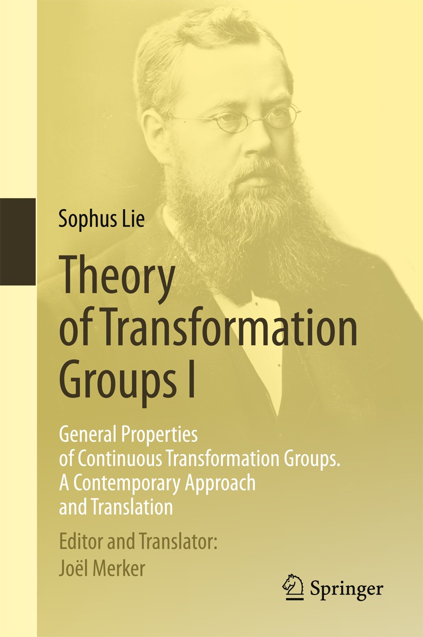 Titlebook: Theory of Transformation Groups I; General Properties o Sophus Lie,Joël Merker Book 2015 Springer-Verlag Berlin Heidelberg 2015 17B45,17B56 Titlebook: Theory of Transformation Groups I; General Properties o Sophus Lie,Joël Merker Book 2015 Springer-Verlag Berlin Heidelberg 2015 17B45,17B56