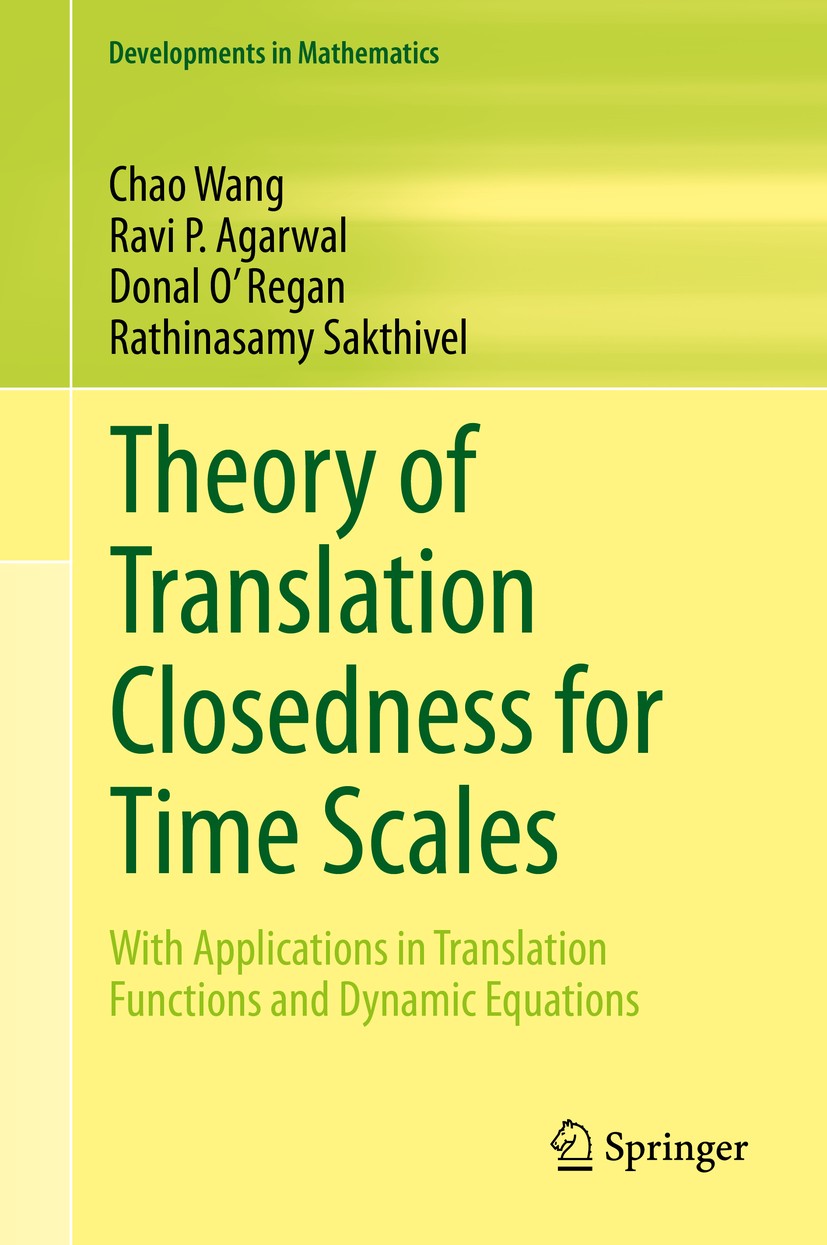 Titlebook: Theory of Translation Closedness for Time Scales; With Applications in Chao Wang,Ravi P. Agarwal,Rathinasamy Sakthivel Book 2020 Springer N Titlebook: Theory of Translation Closedness for Time Scales; With Applications in Chao Wang,Ravi P. Agarwal,Rathinasamy Sakthivel Book 2020 Springer N