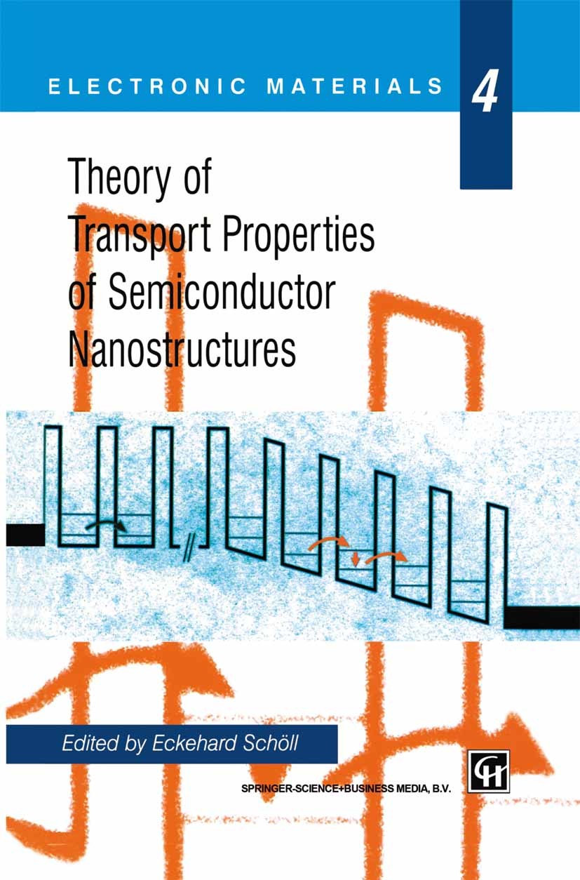 Titlebook: Theory of Transport Properties of Semiconductor Nanostructures; Eckehard Schöll Book 1998 Springer Science+Business Media Dordrecht 1998 m Titlebook: Theory of Transport Properties of Semiconductor Nanostructures; Eckehard Schöll Book 1998 Springer Science+Business Media Dordrecht 1998 m