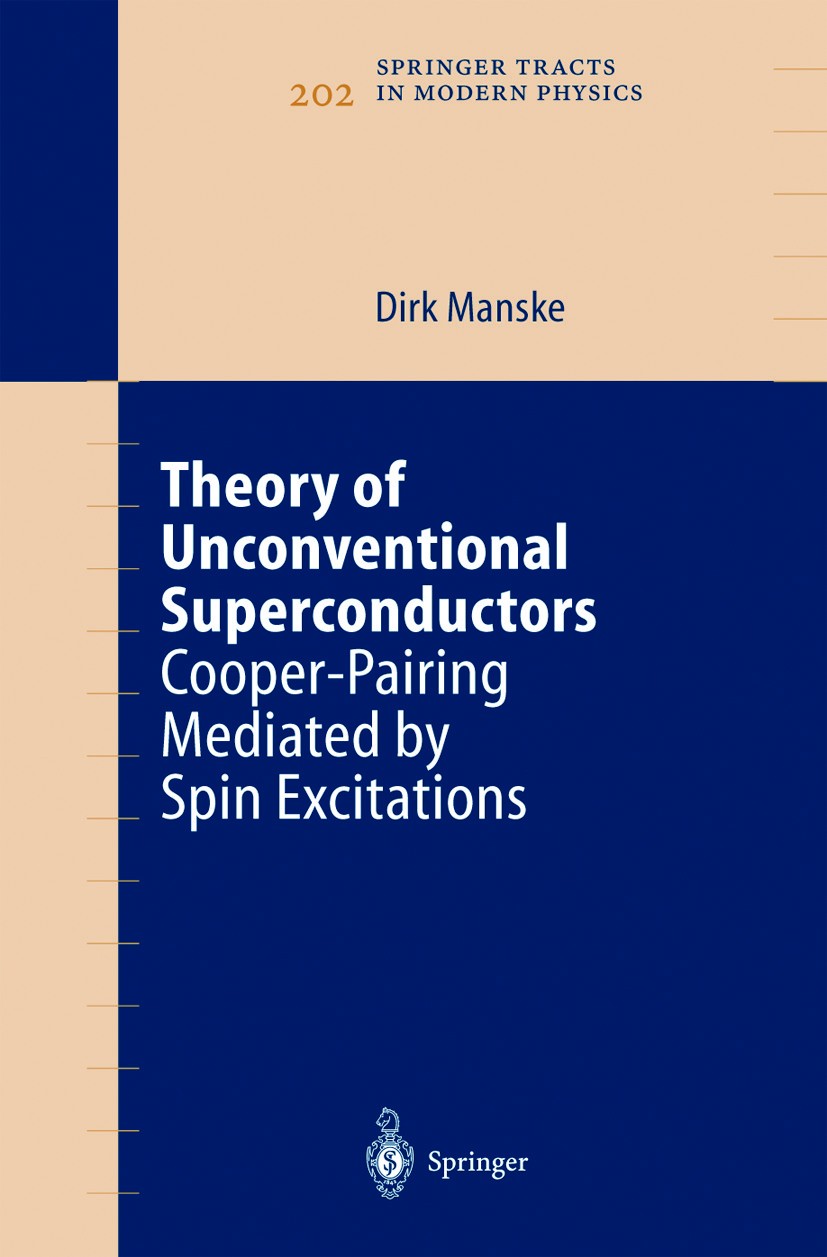 Titlebook: Theory of Unconventional Superconductors; Cooper-Pairing Media Dirk Manske Book 2004 Springer-Verlag Berlin Heidelberg 2004 Doping.New mate Titlebook: Theory of Unconventional Superconductors; Cooper-Pairing Media Dirk Manske Book 2004 Springer-Verlag Berlin Heidelberg 2004 Doping.New mate