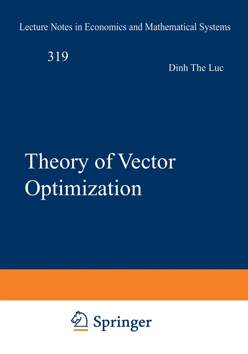 Titlebook: Theory of Vector Optimization; Dinh The Luc Book 1989 Springer-Verlag Berlin Heidelberg 1989 Optimality Conditions.convex analysis.derivat Titlebook: Theory of Vector Optimization; Dinh The Luc Book 1989 Springer-Verlag Berlin Heidelberg 1989 Optimality Conditions.convex analysis.derivat