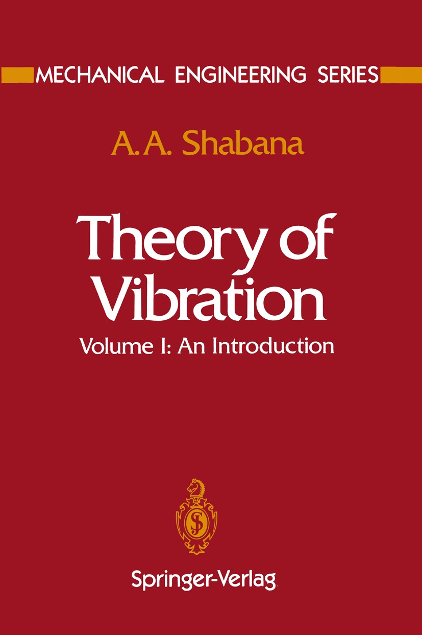 Titlebook: Theory of Vibration; An Introduction A. A. Shabana Textbook 19911st edition Springer-Verlag New York, Inc. 1991 dynamics.energy.foundation. Titlebook: Theory of Vibration; An Introduction A. A. Shabana Textbook 19911st edition Springer-Verlag New York, Inc. 1991 dynamics.energy.foundation.