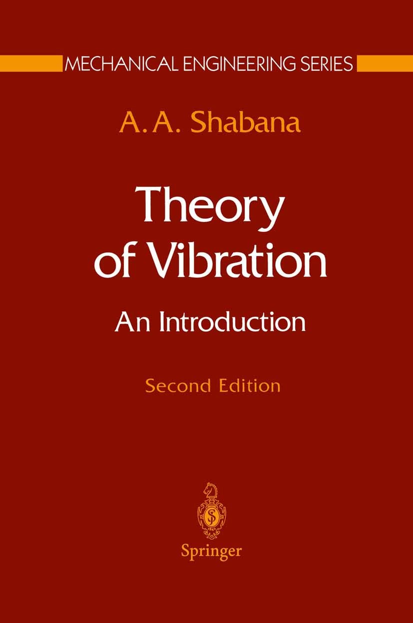 Titlebook: Theory of Vibration; An Introduction A. A. Shabana Textbook 19962nd edition Springer-Verlag New York, Inc. 1996 Damping.Vibration.resonance Titlebook: Theory of Vibration; An Introduction A. A. Shabana Textbook 19962nd edition Springer-Verlag New York, Inc. 1996 Damping.Vibration.resonance