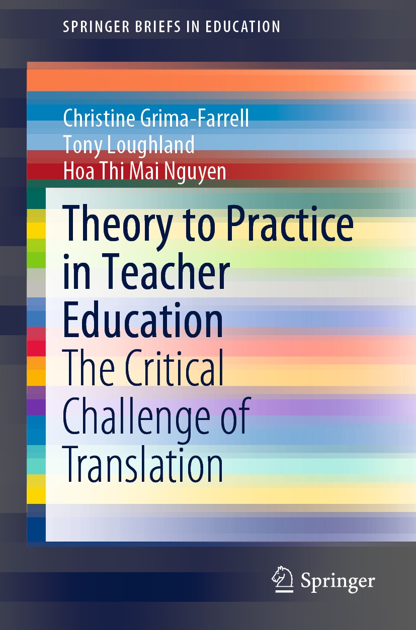 Titlebook: Theory to Practice in Teacher Education; The Critical Challen Christine Grima-Farrell,Tony Loughland,Hoa Thi Mai Book 2019 The Author(s), u Titlebook: Theory to Practice in Teacher Education; The Critical Challen Christine Grima-Farrell,Tony Loughland,Hoa Thi Mai Book 2019 The Author(s), u