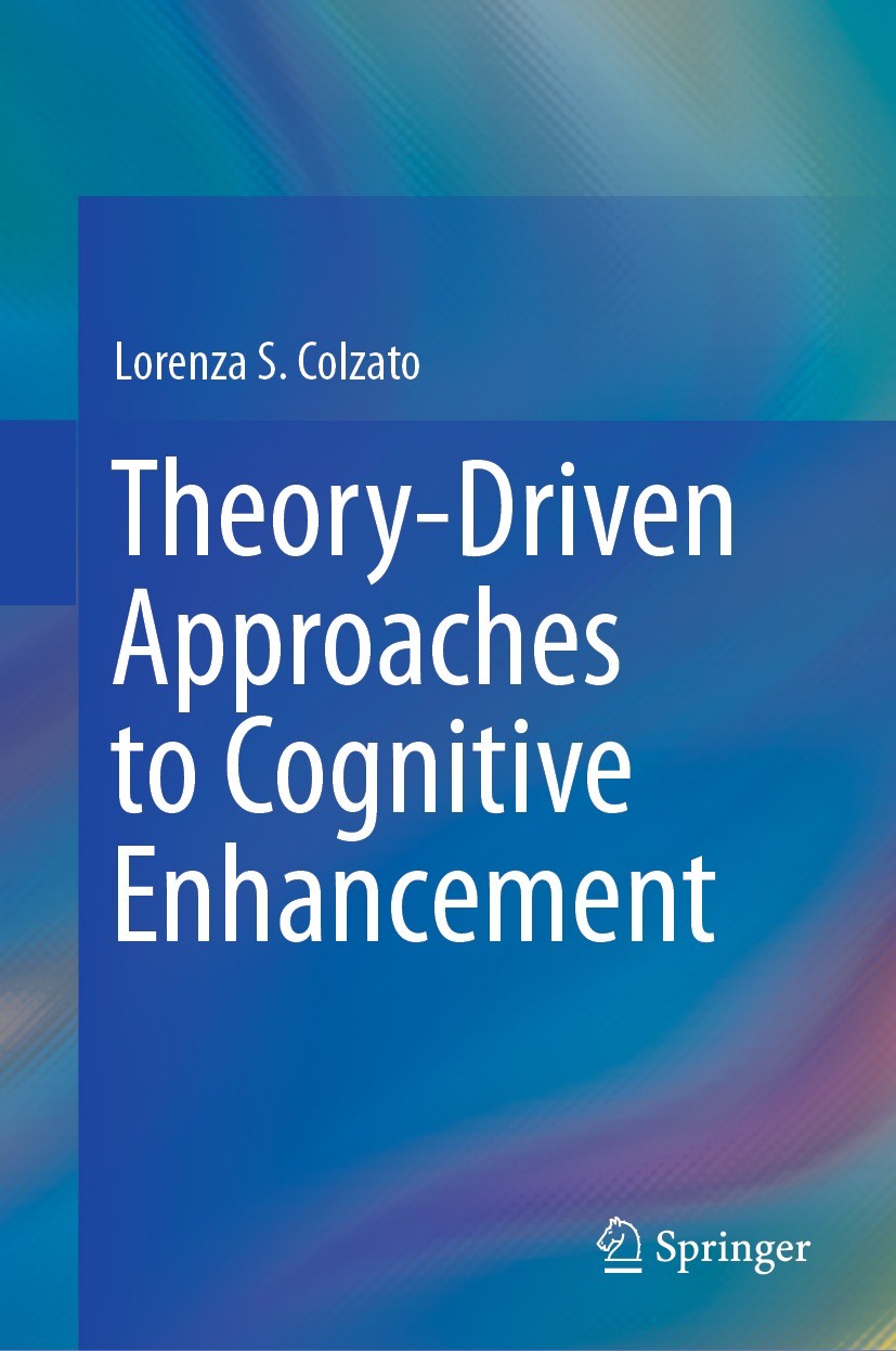 Titlebook: Theory-Driven Approaches to Cognitive Enhancement; Lorenza S. Colzato Book 2017 Springer International Publishing AG 2017 Mens sana in cor Titlebook: Theory-Driven Approaches to Cognitive Enhancement; Lorenza S. Colzato Book 2017 Springer International Publishing AG 2017 Mens sana in cor