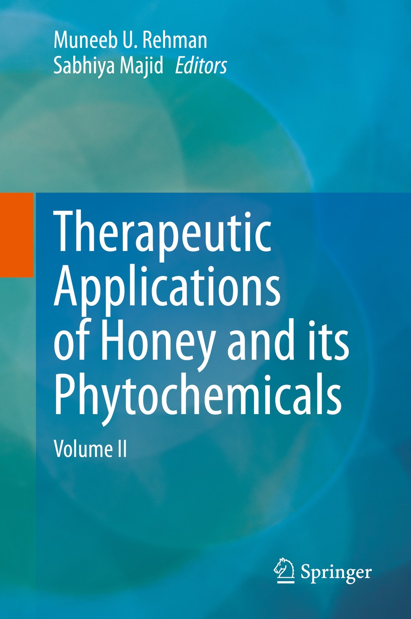 Titlebook: Therapeutic Applications of Honey and its Phytochemicals; Volume II Muneeb U. Rehman,Sabhiya Majid Book 2020 Springer Nature Singapore Pte Titlebook: Therapeutic Applications of Honey and its Phytochemicals; Volume II Muneeb U. Rehman,Sabhiya Majid Book 2020 Springer Nature Singapore Pte